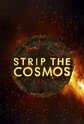 Strip the Cosmos