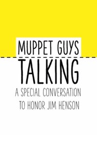 Muppet Guys Talking: A Special Conversation to Honor Jim Henson