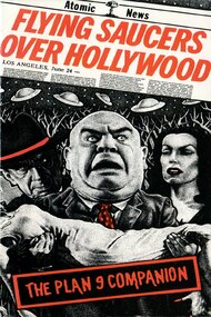 Flying Saucers Over Hollywood: The 'Plan 9' Companion