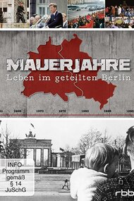 Mauerjahre: Leben im geteilten Berlin