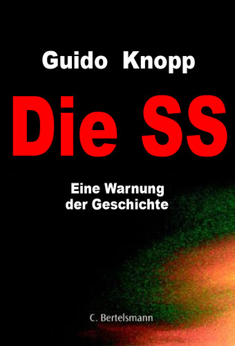 Die SS - Eine Warnung der Geschichte