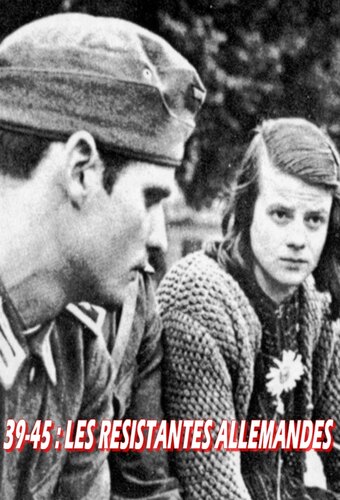 39-45: The German Resistance Fighters